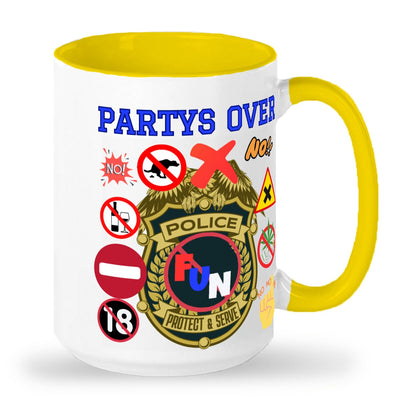 Tall glossy ceramic mug Party's over mug fun police mug party mug be the fun police with a hot mug of coffee