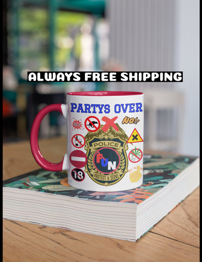 Tall glossy ceramic mug Party's over mug fun police mug party mug be the fun police with a hot mug of coffee