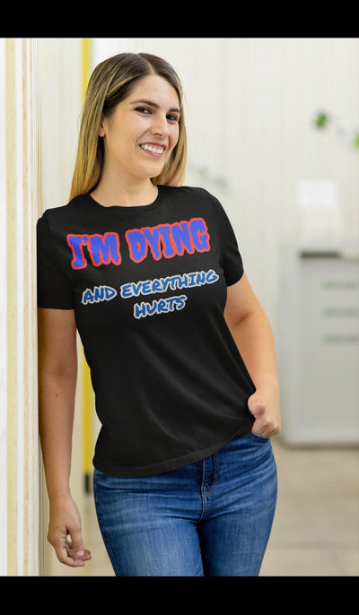 Gildan Adult Softstyle 7.5 oz./lin. yd. T-Shirt | G640 I'm Dying and everything hurts unisex shirt