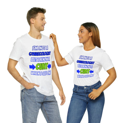 Unisex Jersey Short Sleeve Tee Gynecologist shirt funny Gynecologist clothes adult humor cunt shirt