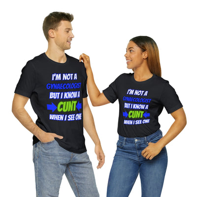 Unisex Jersey Short Sleeve Tee Gynecologist shirt funny Gynecologist clothes adult humor cunt shirt