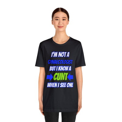 Unisex Jersey Short Sleeve Tee Gynecologist shirt funny Gynecologist clothes adult humor cunt shirt