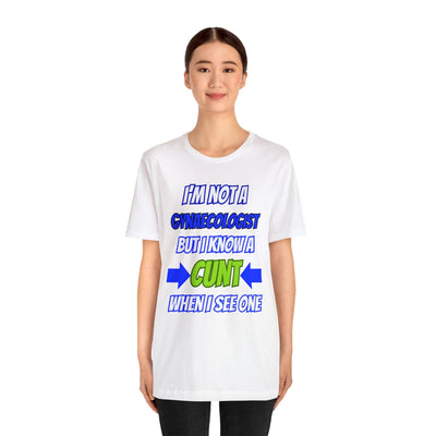 Unisex Jersey Short Sleeve Tee Gynecologist shirt funny Gynecologist clothes adult humor cunt shirt